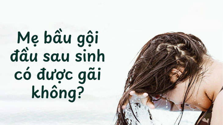 me-bau-goi-dau-sau-sinh-co-duoc.png